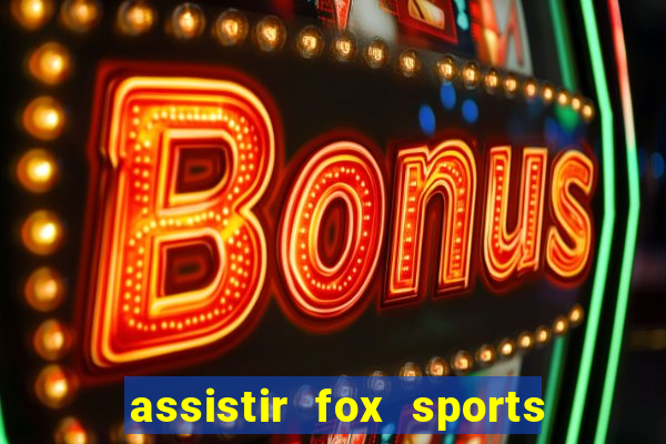 assistir fox sports 2 ao vivo